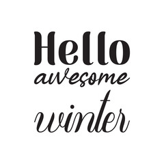 hello awesome winter black lettering quote