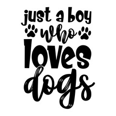 Just A Boy Who Loves Dogs Svg