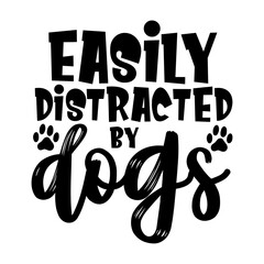 Easily Distracted By Dogs Svg