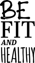 Digital png illustration of be fit and healthy text on transparent background