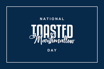 National Toasted Marshmallow Day, background template Holiday concept