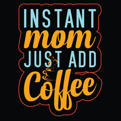 Obraz premium Instant mom just add coffee