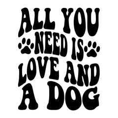 All You Need Is Love And A Dog svg