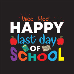 woo - hoo happy last day od school retro T shirt design
