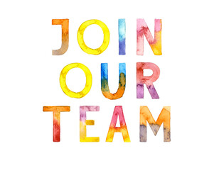 Watercolor hand drawn lettering isolated. Handwritten message. Join our team. Can be used as a print, for cards, banner or poster.