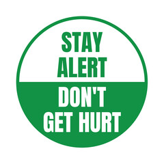Stay alert don't get hurt symbol icon - obrazy, fototapety, plakaty