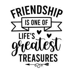 Friendship is One of Life's Greatest Treasures