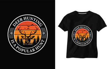 Deer hunting is a popular hunt t-shirt, hunting, gun, target, Hunting t-shirt Vector Design illustration, and Vintage deer t-shirt, Typographic Hunting t-shirt design