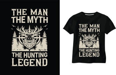 The man the myth the hunting legend, hunting quotes t-shirt, deer, duck, Hunting typographic T-shirt Design Vector Prints template.