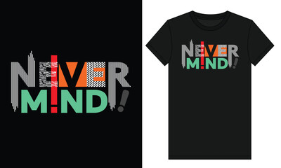 Never Mind Black Typography Vector T Shirt