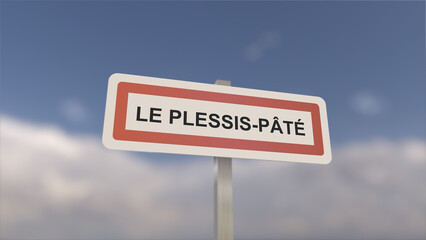 A sign at Le Plessis-Pâté town entrance, sign of the city of Le Plessis Pâté. Entrance to the municipality.