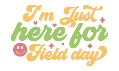 I'm just here for field day 