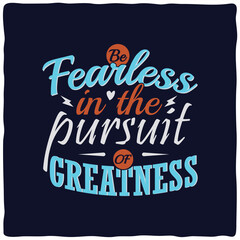 Vector illustration in the form of the message: Be Fearless in The Pursuit Greatness  The New York City. Vintage design. Grunge background. Typography, t-shirt graphics,