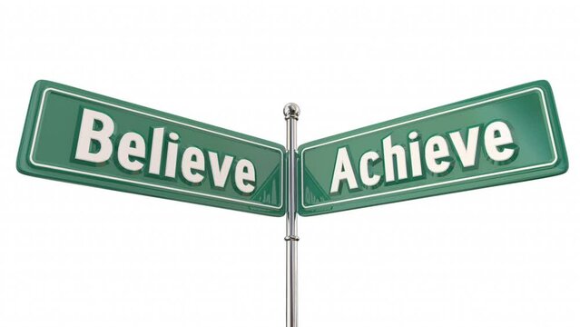 Believe Achieve Road Street Signs Direction Success Goal Accomplishment 3d Animation