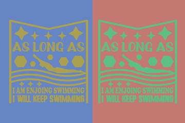As Long As I Am Enjoing Swimming I Will Keep Swimming, Evolution of Swimming Sports Cotton Comfort, Swim Lovers Swimming Lover Shirt, Swimmer Gift, Retro Swimming EPS JPG PNG,