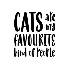 Cats are my favourite kind of people. Lettering design for funny shirts or presents for cat lovers.