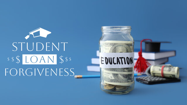 Jar with savings for education and text STUDENT LOAN FORGIVENESS on blue background