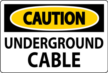 Caution Sign, Underground Cable