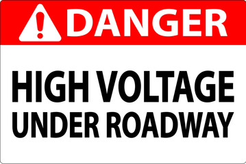 Danger Sign High Voltage Under Roadway