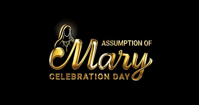 Assumption of Mary Celebration Day. Handwritten modern calligraphy animation in gold color on the black background alpha channel. Virgin Mary logo illustration. Assumption of Mary Poster, August 15. 