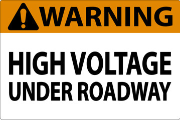 Warning Sign High Voltage Under Roadway