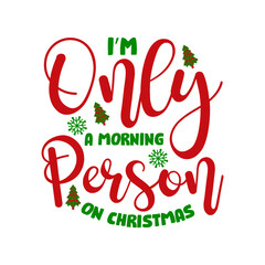 I m Only a Morning Person on Christmas SVG