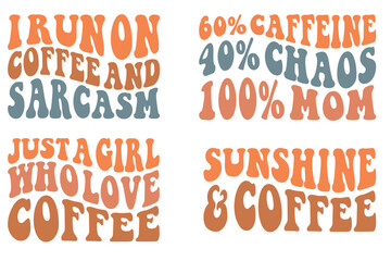 I run on coffee and sarcasm, just a girl who love coffee, sunshine and coffee retro wavy SVG bundle T-shirt designs