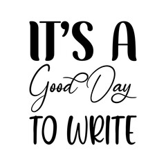 it's a good day to write black letters quote