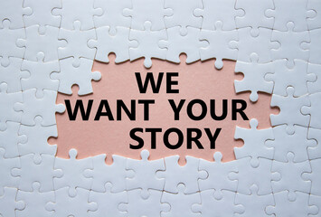 We want your story symbol. Concept words We want your story on white puzzle. Beautiful pink...