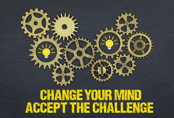 Change Your Mind, Accept The Challenge	
