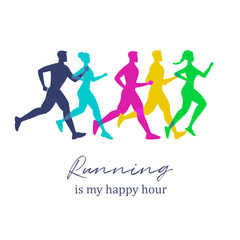 Fototapeta na wymiar Running is my happy hour. Group of people running. Running colorful silhouettes. Vector