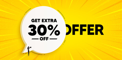 Get Extra 30 percent off Sale. Chat speech bubble banner. Discount offer price sign. Special offer symbol. Save 30 percentages. Extra discount speech bubble message. Talk box background. Vector