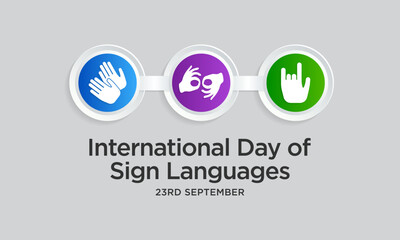 International day of sign languages is observed every year on September 23, The day focuses on people who are deaf or hard of hearing and people with speech disorders. Vector illustration