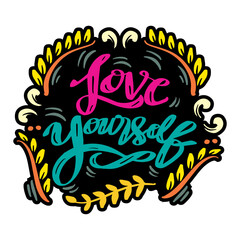 Love yourself hand lettering. Slogan concept.