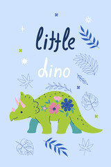 Poster with cute dinosaur, leaves and flowers. Vector graphics.
