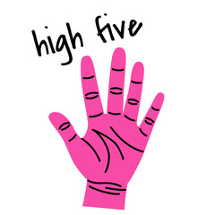 Set of colorful hands with different gestures and lettering. Hands show high five. Hand drawn vector illustration isolated on white background. Modern trendy flat cartoon style.