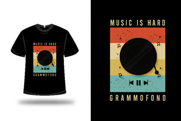 t-shirt music is hard gramophone color orange,yellow and green