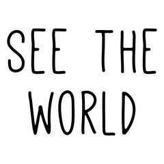 Digital png illustration of see the world text on transparent background