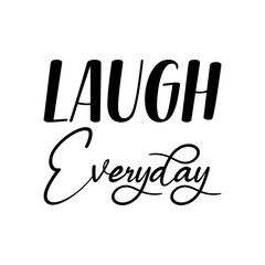 laugh everyday black lettering quote