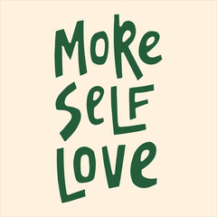 More self love - hand-drawn quote. Creative lettering illustration for posters, cards, etc.