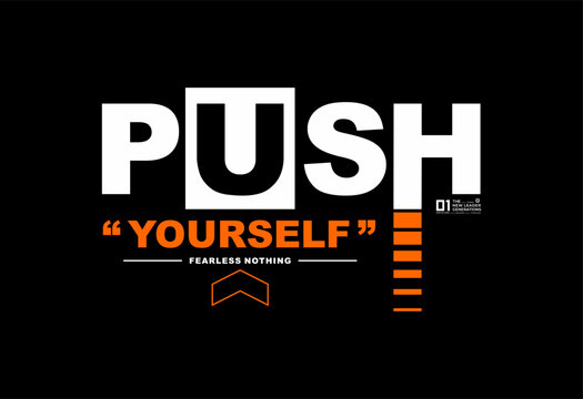 push yourself trendy fashionable vector t-shirt and apparel design, typography, print, poster.	