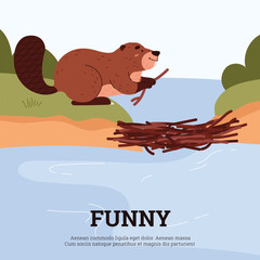 Cute cartoon beaver building a dam out of branches on lake, brown short-haired wild mammal animal vector wildlife poster - obrazy, fototapety, plakaty