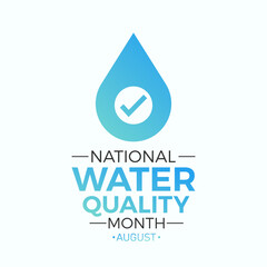 National water quality month is observed every year in august. August is national water quality month. Vector template for banner, greeting card, poster with background. Vector illustration.