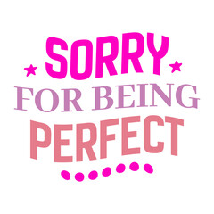 Sorry for Being Perfect