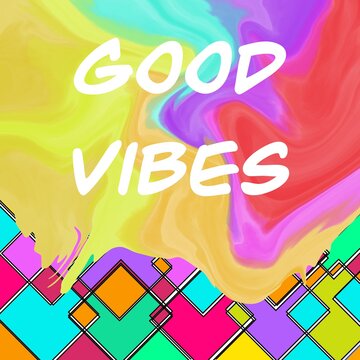 Good Vibes Colorful Squares Grid Liquid Paint Text 