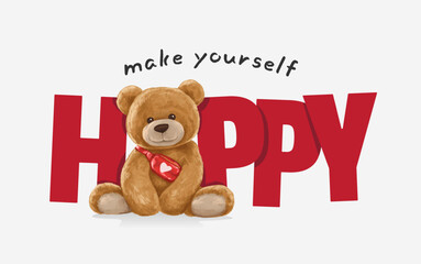 happy slogan with cool bear toy,vector illustration for t-shirt.