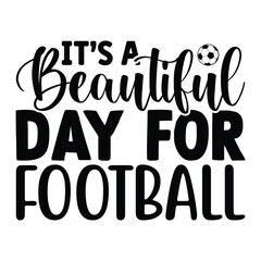 It’s a Beautiful Day for Football, Football SVG T shirt Design Vector file.