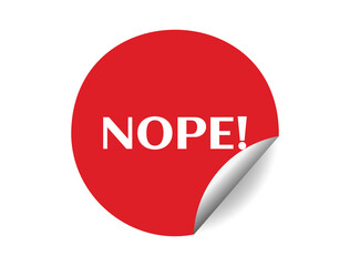 Nope round sticker sign. Nope circle sticker banner, badge symbol vector illustration.