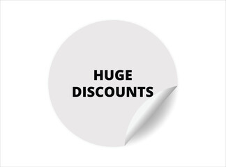 Huge Discounts round sticker sign. Huge Discounts circle sticker banner, badge symbol vector illustration.