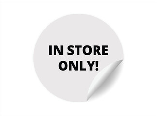In store only round sticker sign. In store only circle sticker banner, badge symbol vector illustration.
